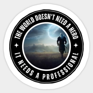 The Wolf Roams the Land - Quote - The World Doesn't Need a Hero - It Needs a Professional - Fantasy Sticker